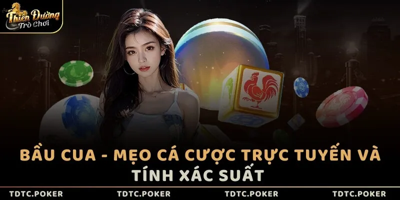 Bầu Cua - Mẹo cá cược trực tuyến và tính xác suất 
