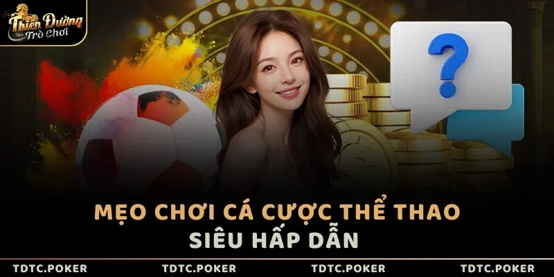 Mẹo chơi cá cược thể thao siêu hấp dẫn