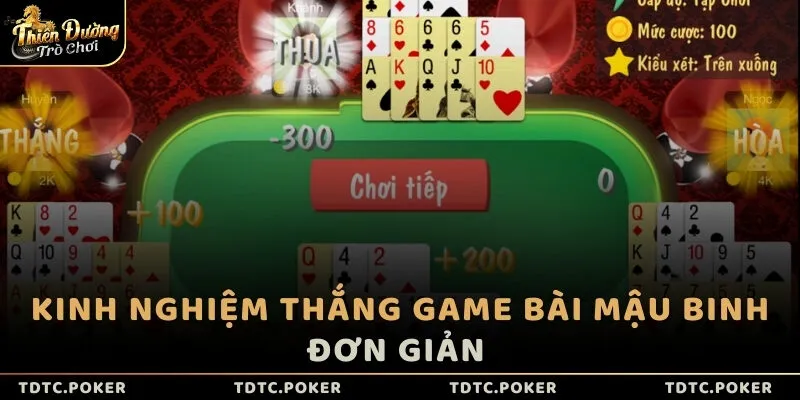Kinh nghiệm thắng game bài Mậu Binh đơn giản