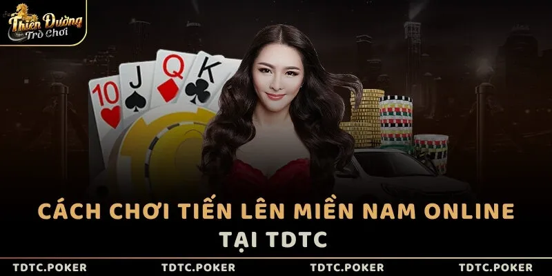 Cách chơi Tiến lên miền Nam online tại TDTC