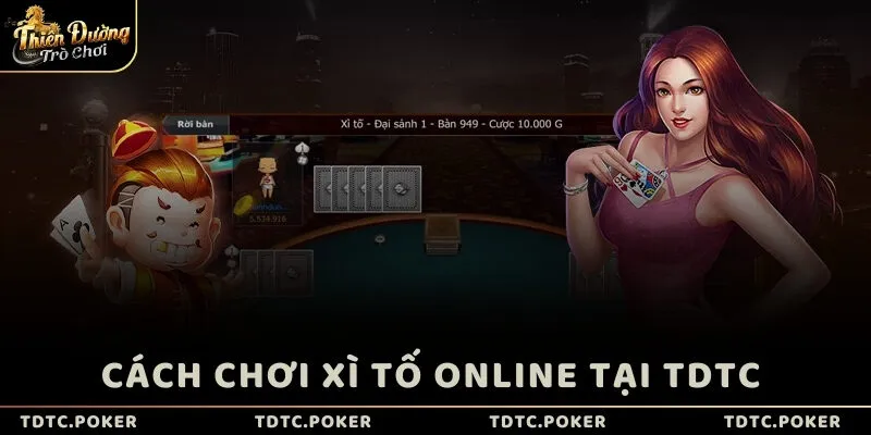 Cách chơi Xì Tố online tại TDTC